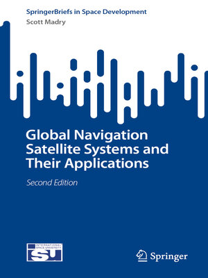 cover image of Global Navigation Satellite Systems and Their Applications